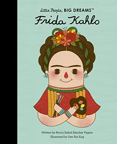 Frida Kahlo (Little People, Big Dreams)