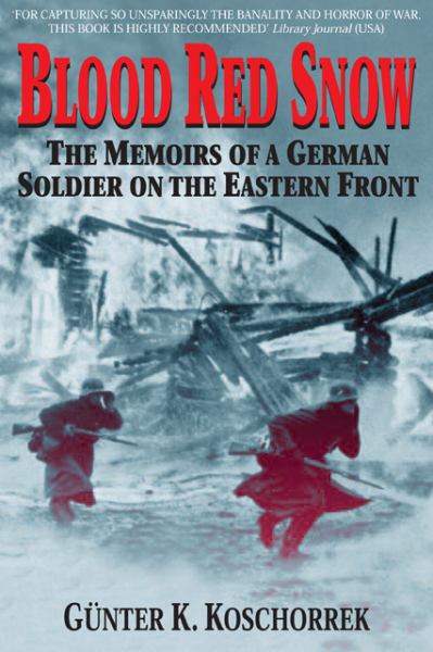 Blood Red Snow: The Memoirs of a German Soldier on the Eastern Front