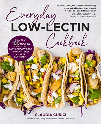 Everyday Low-Lectin Cookbook: More Than 100 Recipes for Fast and Easy Comfort Food for Weight Loss and Peak Gut Health