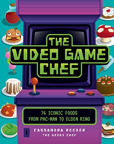 The Video Game Chef: 76 Iconic Foods From Pac-Man to Elden Ring