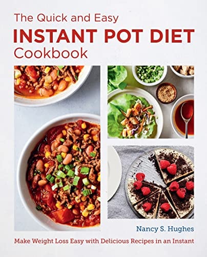 The Quick and Easy Instant Pot Diet Cookbook: Make Weight Loss Easy With Delicious Recipes in an Instant