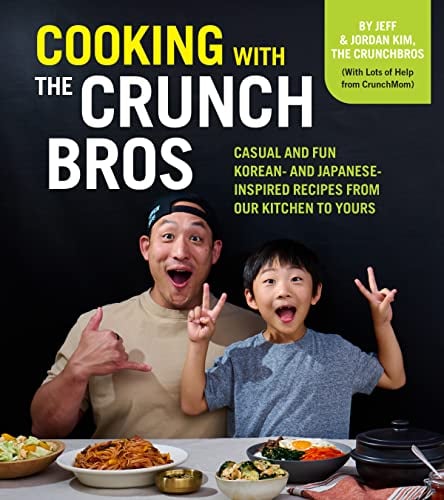 Cooking With the CrunchBros: Casual and Fun Korean—and Japanese—Inspired Recipes From Our Kitchen to Yours