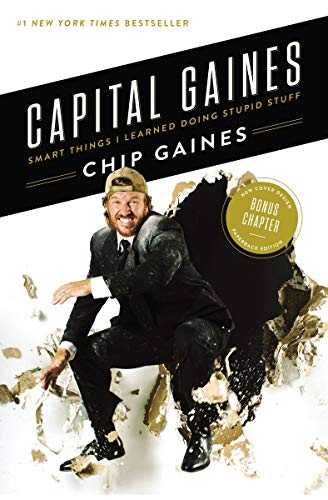 Capital Gaines: Smart Things I Learned Doing Stupid Stuff