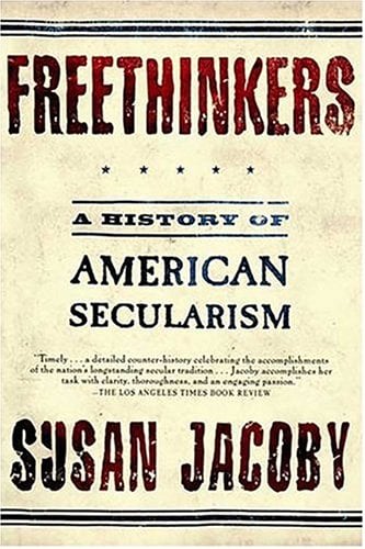 Freethinkers: A History of American Secularism