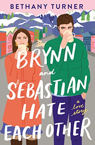 Brynn and Sebastian Hate Each Other: A Love Story