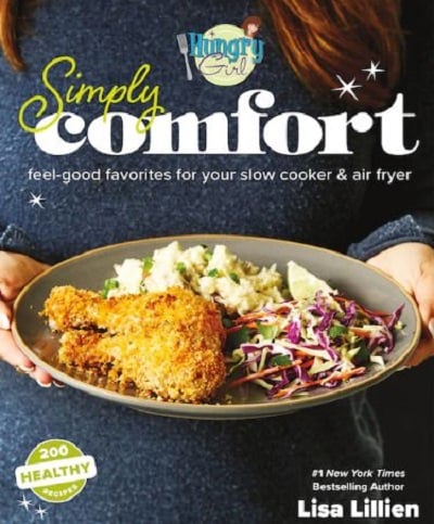 Hungry Girl Simply Comfort: Feel-Good Favorites for Your Slow Cooker & Air Fryer