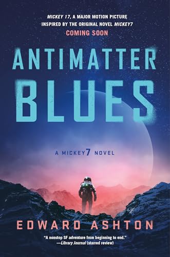 Antimatter Blues (Mickey7, Bk. 2)