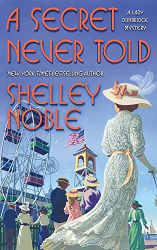 A Secret Never Told (A Lady Dunbridge Mystery, Bk. 4)