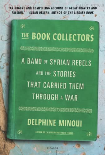 The Book Collectors: A Band of Syrian Rebels and the Stories That Carried Them Through a War