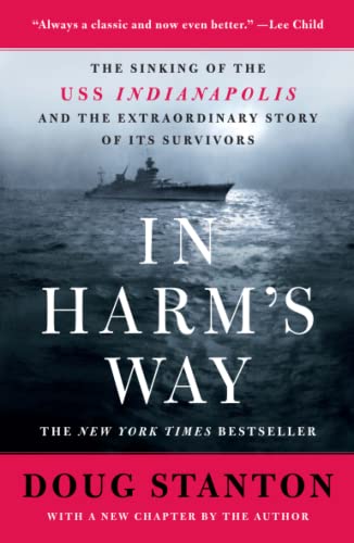 In Harm's Way: The Sinking of the USS Indianapolis and the Extraordinary Story of Its Survivors