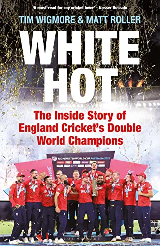 White Hot: The Inside Story of England Cricket’s Double World Champions