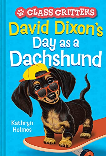 David Dixon's Day as a Dachshund (Class Critters, Bk. 2)