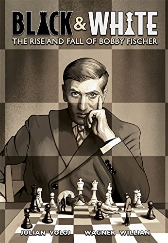 Black & White: The Rise and Fall of Bobby Fischer