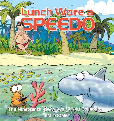 Lunch Wore a Speedo (Sherman's Lagoon, Volume 19)