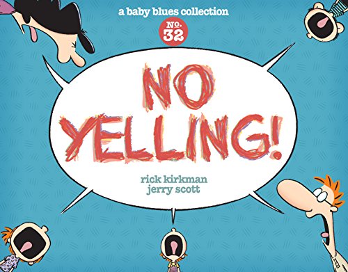 No Yelling! A Baby Blues Collection (Volume 32)