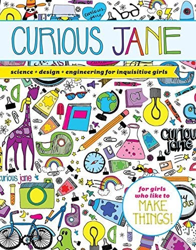 Curious Jane: Science + Design + Engineering for Inquisitive Girls