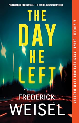 The Day He Left (Violent Crime Investigations Team Mystery, Bk. 2)