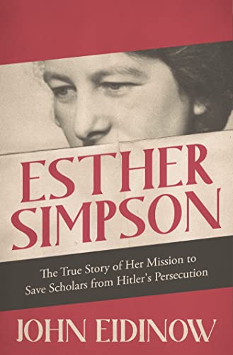 Esther Simpson: The True Story of Her Mission to Save Scholars From Hitler's Persecution