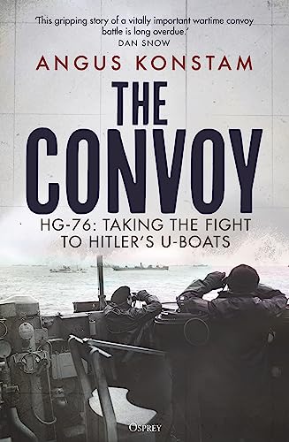 The Convoy: HG-76: Taking the Fight to Hitler's U-Boats