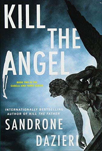 Kill the Angel (Caselli and Torre Series, Bk. 2)