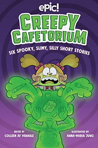 Creepy Cafetorium: Six Spooky, Slimy, Silly Short Stories (Bk. 1)