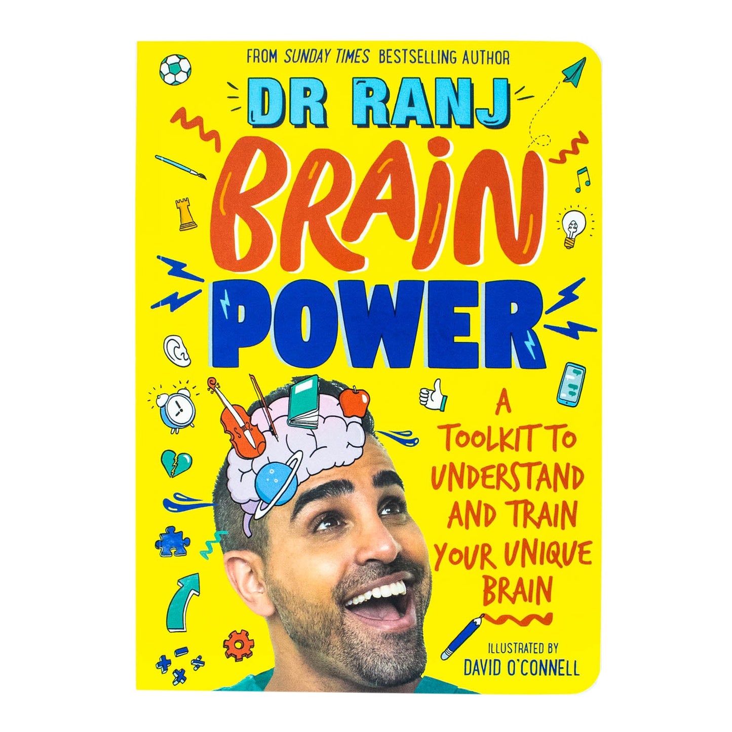 Brain Power: A Toolkit to Understand and Train Your Unique Brain by Dr Ranj