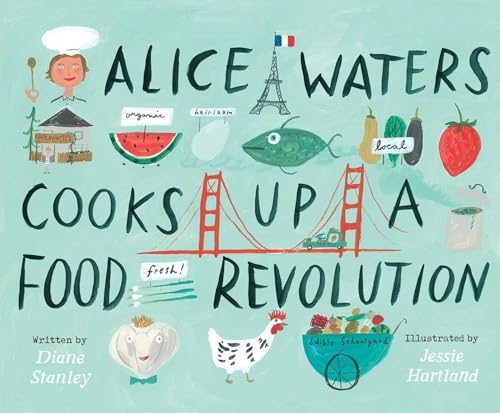 Η Alice Waters μαγειρεύει μια επανάσταση στο φαγητό