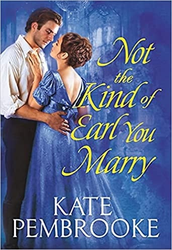 Not the Kind of Earl You Marry (The Unconventional Ladies of Mayfair, Bk. 1)