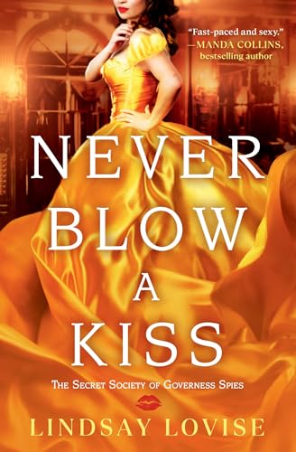 Never Blow a Kiss (The Secret Society of Governess Spies, Bk. 1)