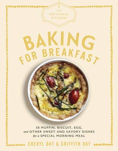 Baking For Breakfast (The Artisanal Kitchen)