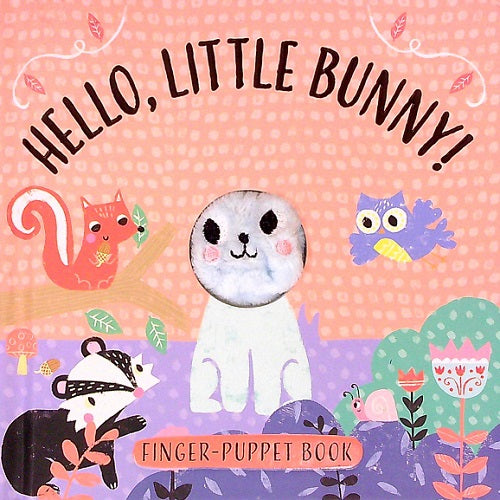 Hello, Little Bunny! (Finger-Puppet Book)