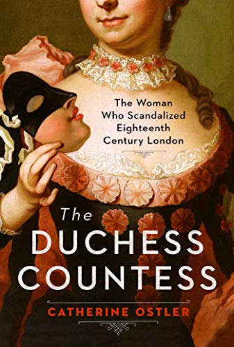 The Duchess Countess: The Woman Who Scandalized Eighteenth-Century London