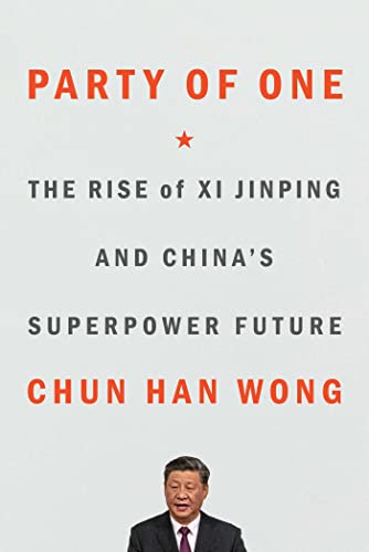 Party of One: The Rise of Xi Jinping and China's Superpower Future