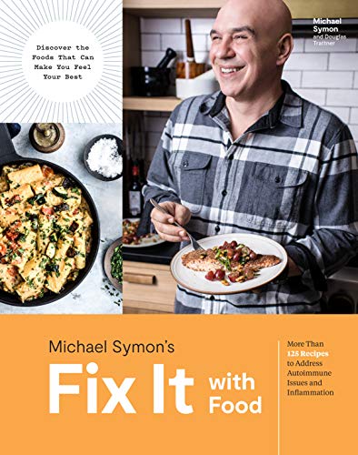 Fix It with Food: More Than 125 Recipes to Address Autoimmune Issues and Inflammation