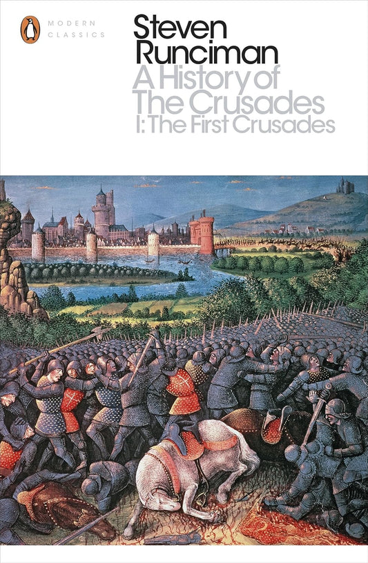 A History of the Crusades I: The First Crusade and the Foundation of the Kingdom of Jerusalem (Penguin Modern Classics)