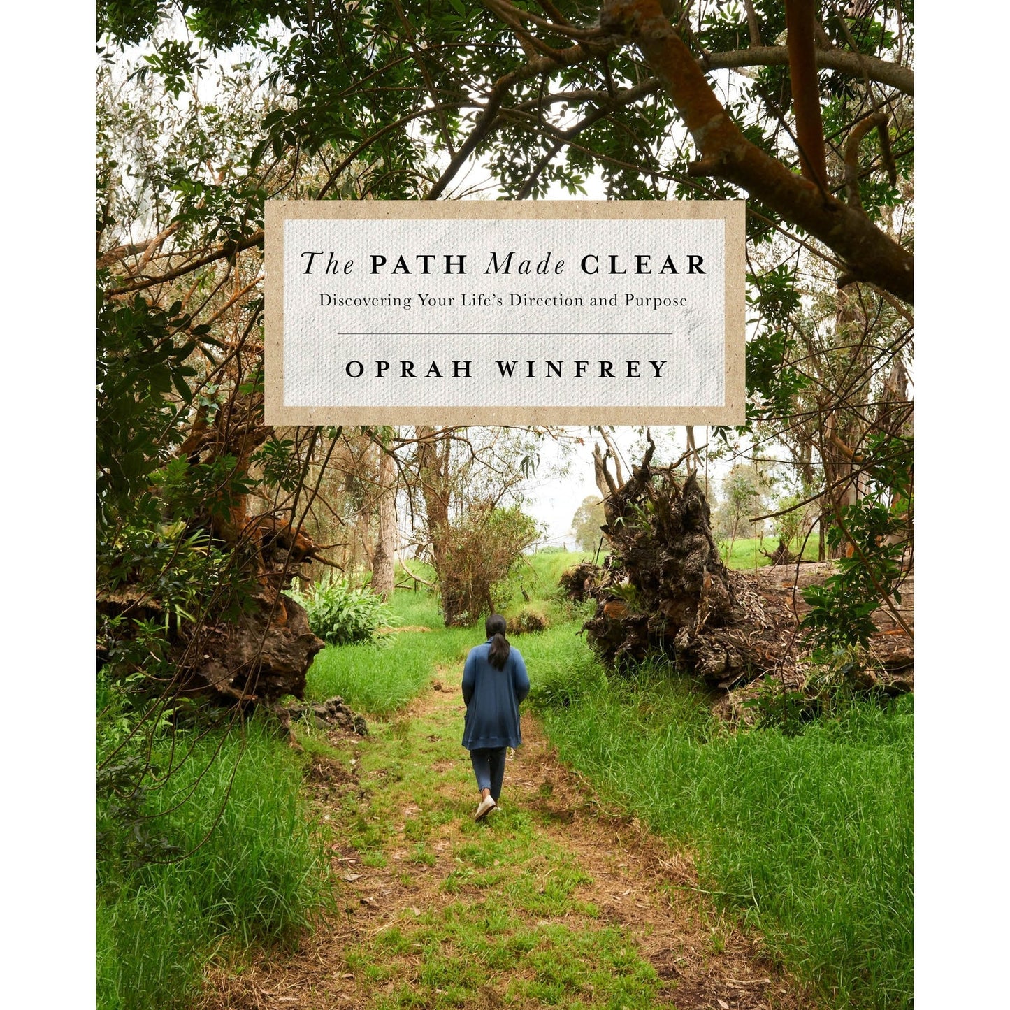 The Path Made Clear: Discovering Your Life's Direction and Purpose by Oprah Winfrey