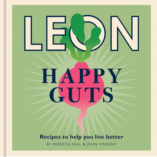 Happy Leons: Leon Happy Guts: Recipes to help you live better by Rebecca Seal & John Vincent