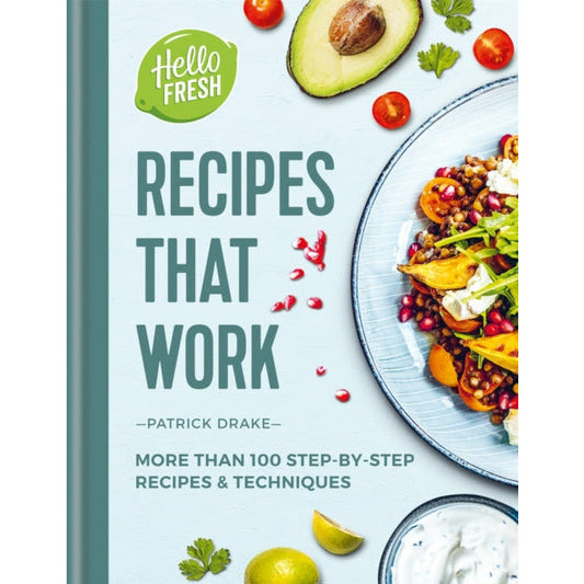 HelloFresh Recipes that Work: More than 100 step-by-step recipes & techniques by Patrick Drake