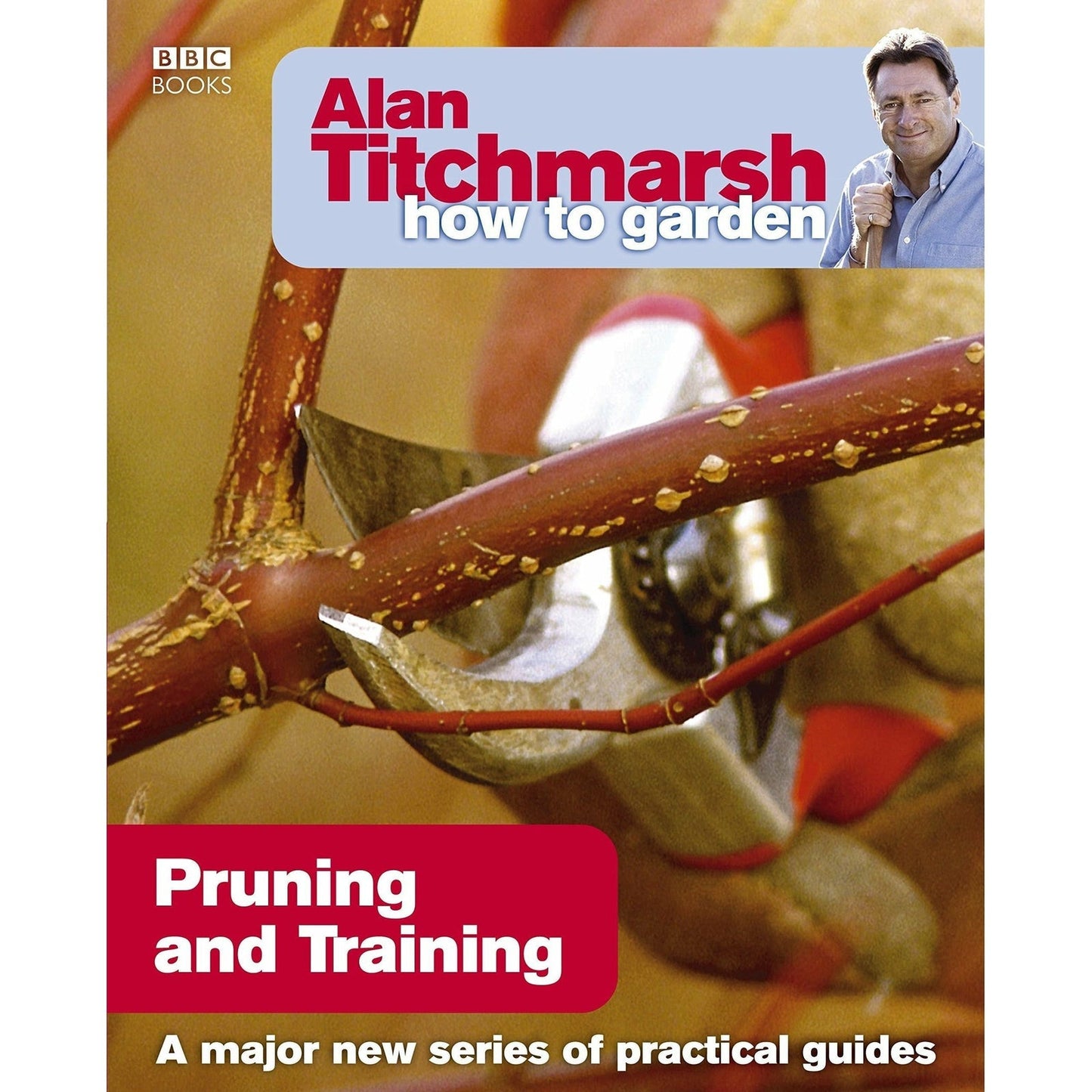 Alan Titchmarsh How to Garden: Pruning and Training