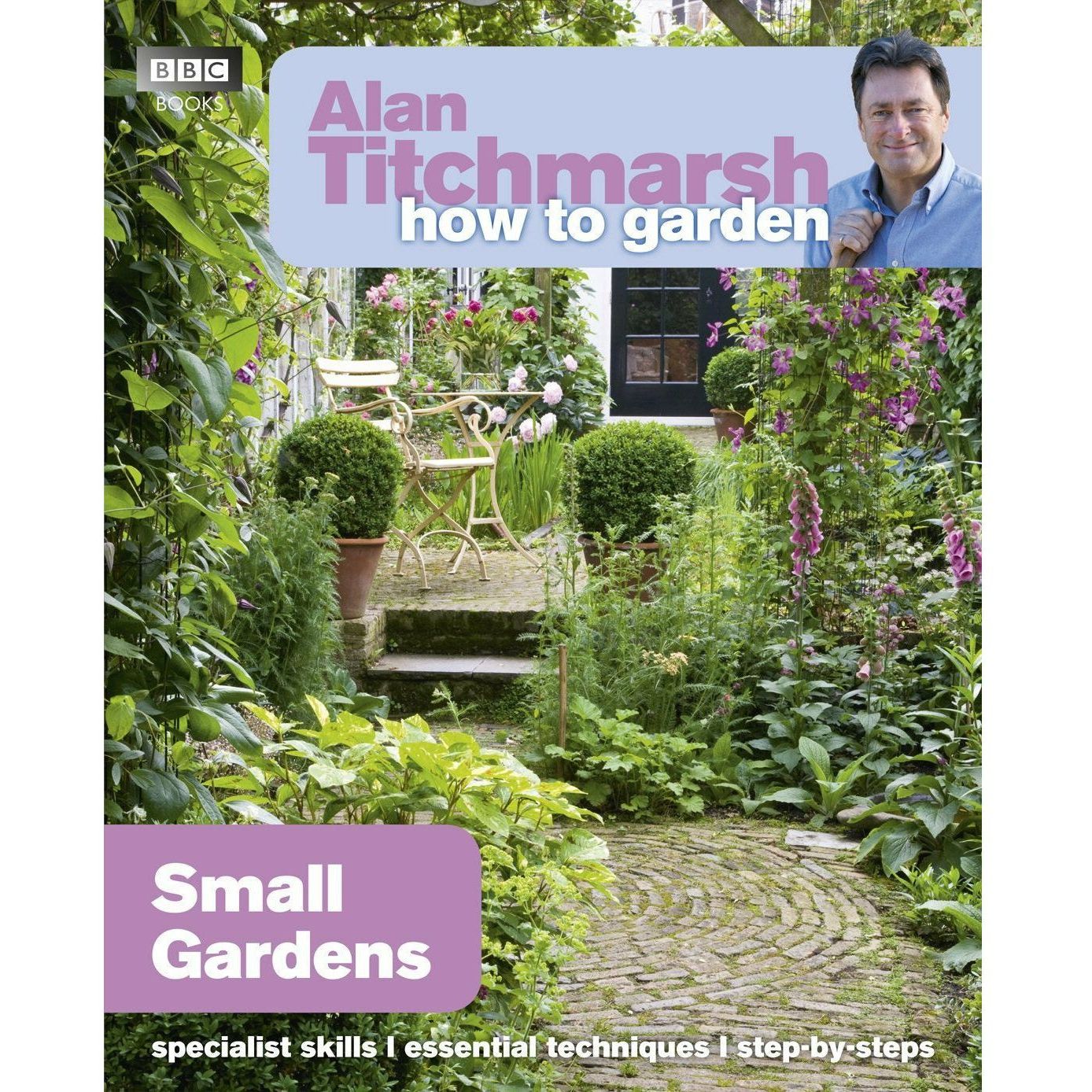 Alan Titchmarsh How to Garden: Small Gardens (How to Garden, 27)