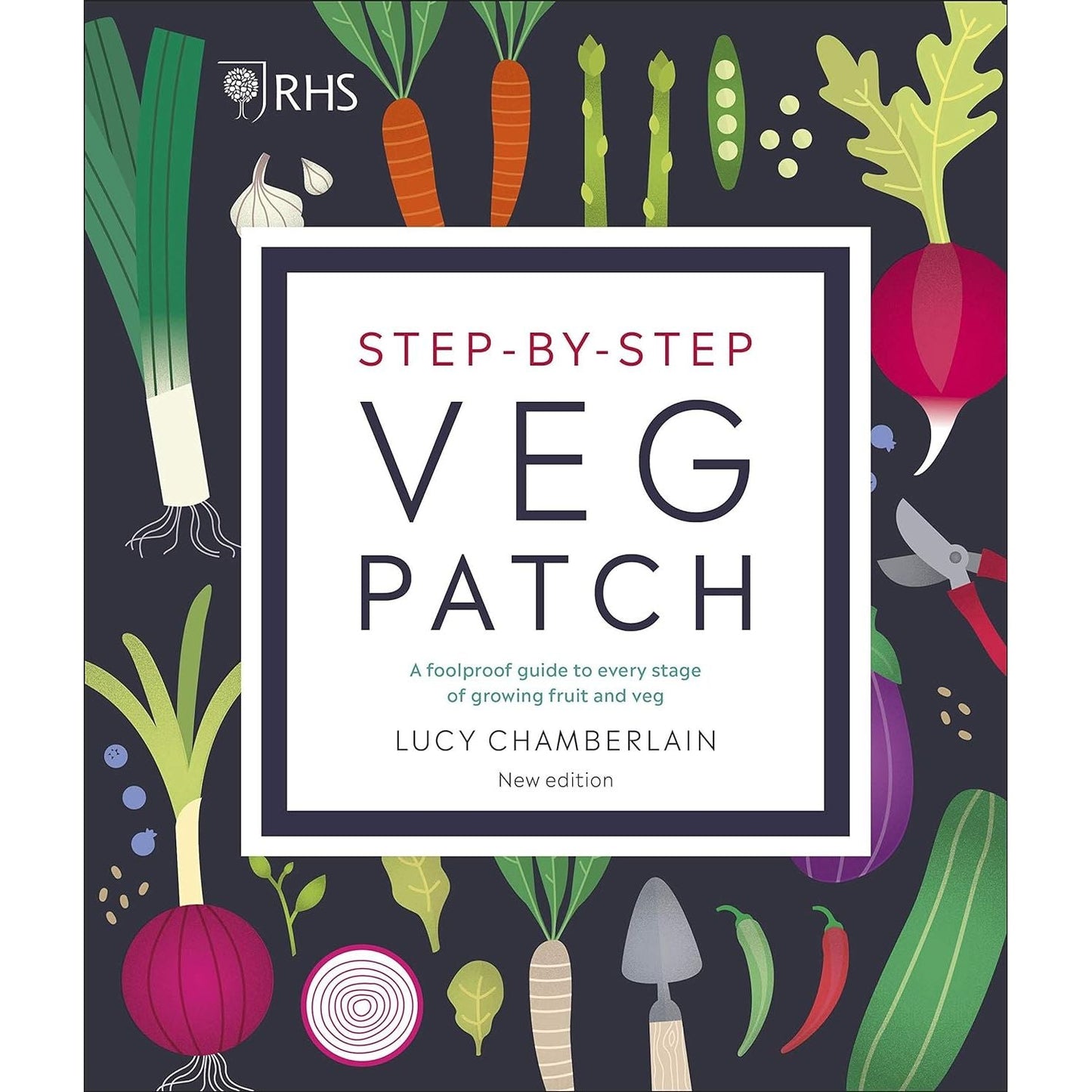 RHS Step-by-Step Veg Patch: A Foolproof Guide to Every Stage of Growing Fruit and Veg