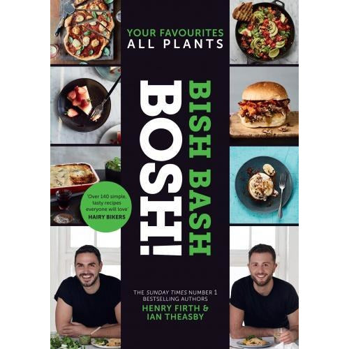 Bish Bash Bosh Your Favourites All Plants The Brand New Sunday Times Besteller From The 1 Vegan Au..