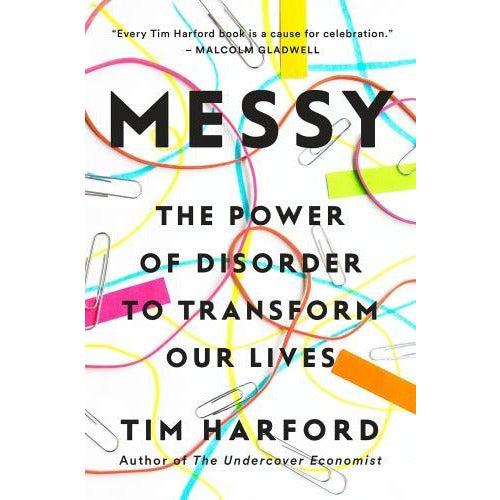 Messy - The Power Of Disorder To Transform Our Lives by Tim Harford