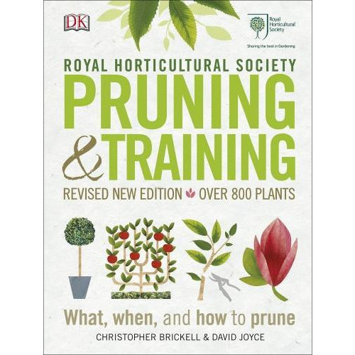 RHS Pruning And Training - Revised New Edition Over 800 Plants - What When And How To Prune