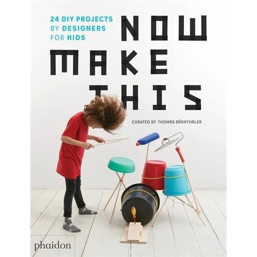 Now Make This - 24 DIY Projects By Designers For Kids